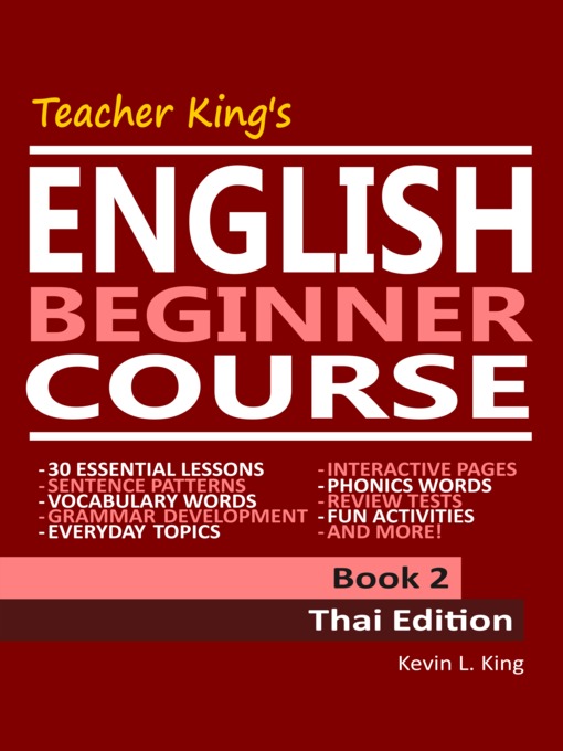 Title details for Teacher King's English Beginner Course Book 2--Thai Edition by Kevin L. King - Available